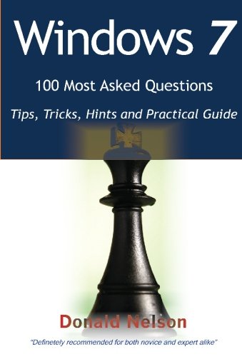 Windows 7 100 Most Asked Questions Tips Tricks Hints And Practical Guide Donald Nelson