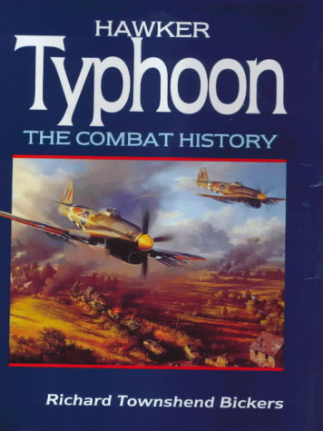Hawker Typhoon The Combat History Richard Townshend Bickers