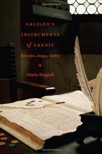 Galileos Instruments Of Credit Telescopes Images Secrecy Illustrated Edition Mario Biagioli
