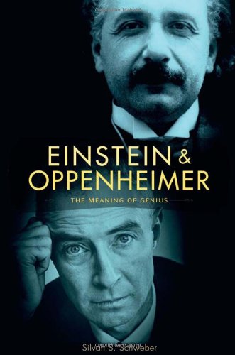 Einstein And Oppenheimer The Meaning Of Genius First Edition Silvan S Schweber
