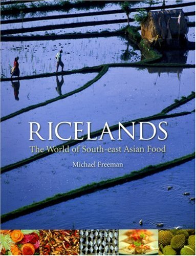 Ricelands The World Of Southeast Asian Food Illustrated Edition Michael Freeman