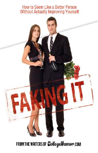 Faking It How To Seem Like A Better Person Without Actually Improving Yourself 2007 Edition Amir Blumenfeld