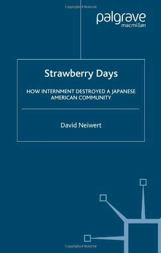 Strawberry Days How Internment Destroyed A Japanese American Community David Neiwert