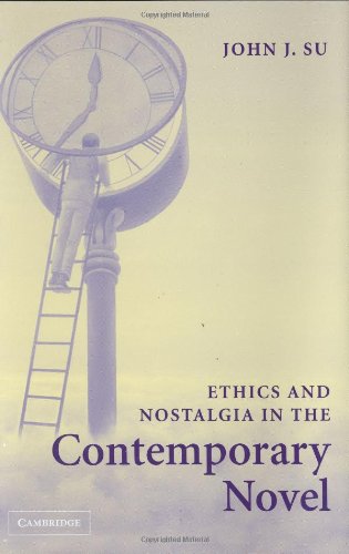 Ethics And Nostalgia In The Contemporary Novel John J Su