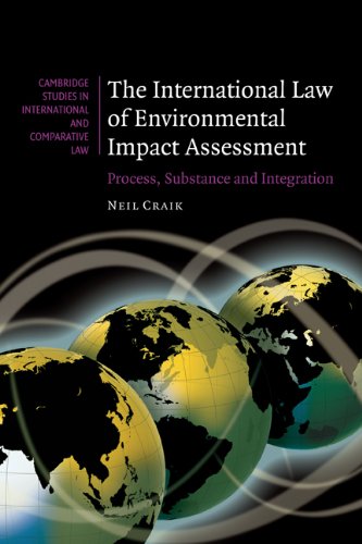 The International Law Of Environmental Impact Assessment Process Substance And Integration Neil Craik