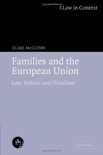 Families And The European Union Law Politics And Pluralism Law In Context Clare Mcglynn