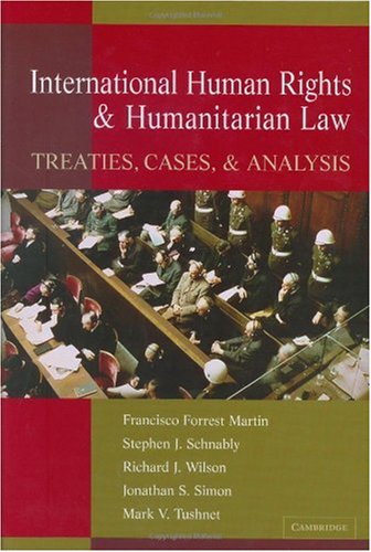 International Human Rights And Humanitarian Law Treaties Cases And Analysis Francisco Forrest Martin