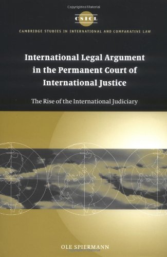 International Legal Argument In The Permanent Court Of International Justice The Rise Of The International Judiciary Ole Spiermann