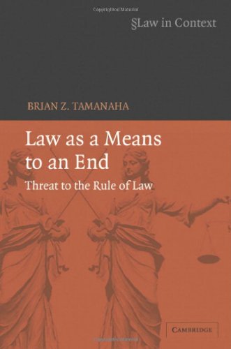 Law As A Means To An End Threat To The Rule Of Law 1st Edition Brian Z Tamanaha