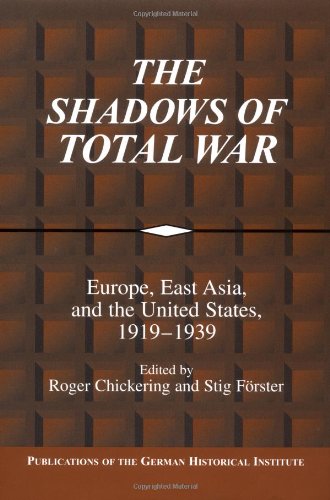 The Shadows Of Total War Europe East Asia And The United States 19191939 Roger Chickering