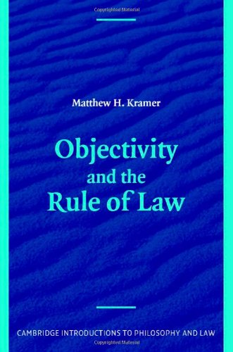 Objectivity And The Rule Of Law Matthew Kramer