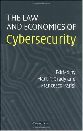 The Law And Economics Of Cybersecurity Mark F Grady Francesco Parisi