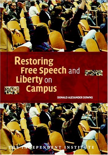 Restoring Free Speech And Liberty On Campus Donald Alexander Downs
