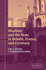Muslims And The State In Britain France And Germany Joel S Fetzer J Christopher Soper Joel S Fetzer