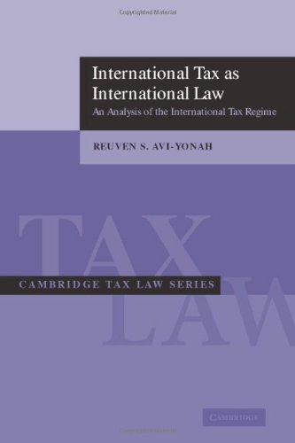 International Tax As International Law An Analysis Of The International Tax Regime Cambridge Tax Law Series 1st Edition Reuven S Aviyonah
