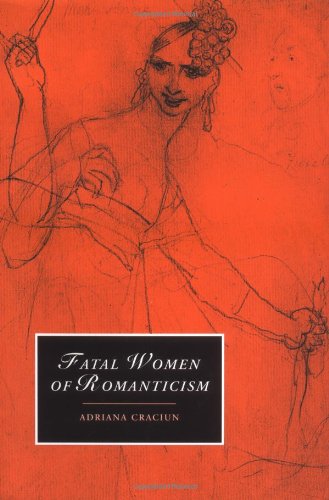Fatal Women Of Romanticism Adriana Craciun