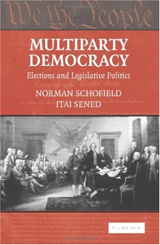 Multiparty Democracy Elections And Legislative Politics Political Economy Of Institutions And Decisions Norman Schofield