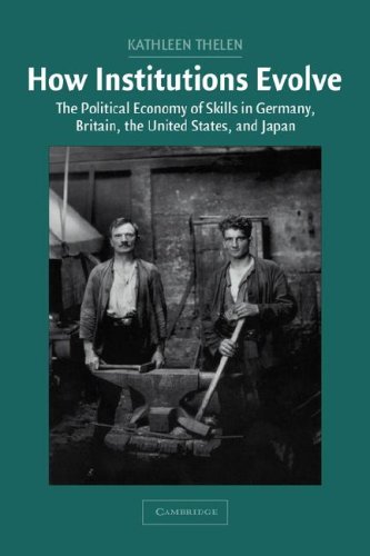 How Institutions Evolve The Political Economy Of Skills In Germany Britain The United States And Japan Kathleen Thelen