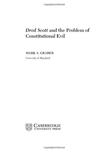 Dred Scott And The Problem Of Constitutional Evil 1st Edition Mark A Graber