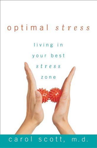 Optimal Stress Living In Your Best Stress Zone Carol Scott