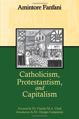 Catholicism Protestantism And Capitalism Amintore Fanfani Professor Giorgio Campanini University Of Parma Italy