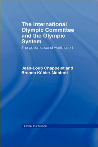 The International Olympic Committee And The Olympic System The Governance Of World Sport Global Institutions 1st Edition Jeanloup Chappelet