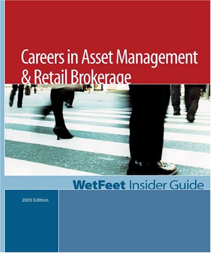 Careers In Asset Management Retail Brokerage The Wetfeet Insider Guide 2005 Edition Wetfeet