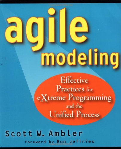 Agile Modeling Effective Practices For Extreme Programming And The Unified Process 1st Scott Ambler