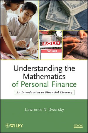Understanding The Mathematics Of Personal Finance An Introduction To Financial Literacy Lawrence N Dworsky