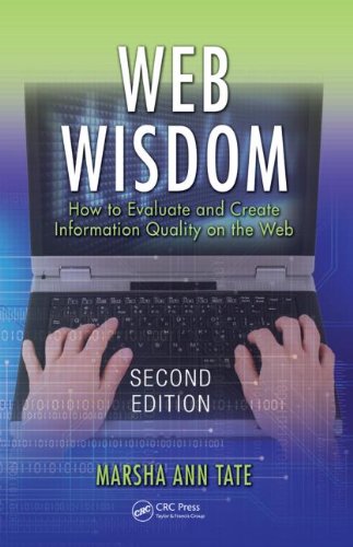 Web Wisdom How To Evaluate And Create Information Quality On The Web Second Edition 2nd Edition Marsha Ann Tate
