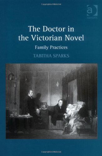 The Doctor In The Victorian Novel Family Practices Hardig Tabitha Sparks