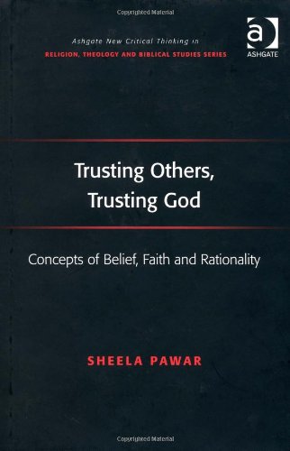Trusting Others Trusting God Concepts Of Belief Faith And Rationality Sheela Pawar