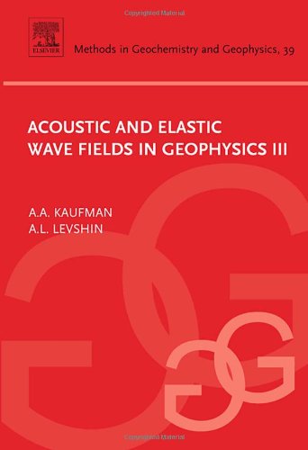 Acoustic And Elastic Wave Fields In Geophysics Iii Aa Kaufman And Al Levshin Eds