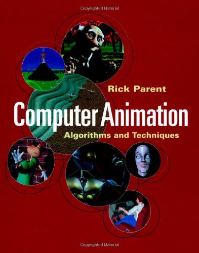 Computer Animation Algorithms And Techniques The Morgan Kaufmann Series In Computer Graphics 1st Rick Parent