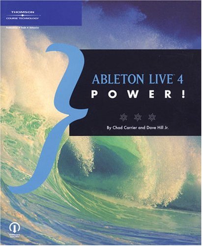 Ableton Live 4 Power 1st Edition Chad Carrier David Hill