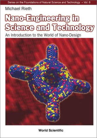 Nanoengineering In Science And Technology An Introduction To The World Of Nanodesign Series On The Foundations Of Natural Science And Technology Michael Rieth