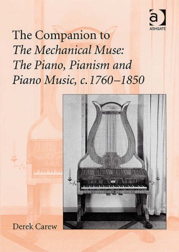 The Companion To The Mechanical Muse The Piano Pianism And Piano Music C17601850 Derek Carew