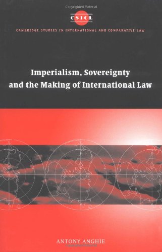 Imperialism Sovereignty And The Making Of International Law Antony Anghie