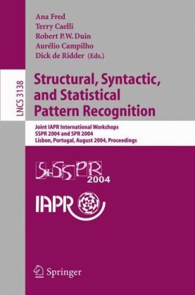 Structural Syntactic And Statistical Pattern Recognition Joint Iapr International Workshops Sspr 2004 And Spr 2004 Lisbon Portugal August 1820 2004 Proceedings 1st Edition Erkki Oja Auth