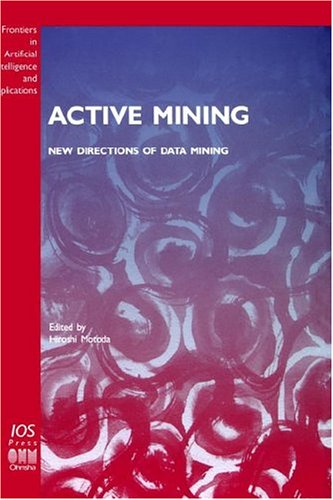 Active Mining New Directions Of Data Mining Hiroshi Motoda