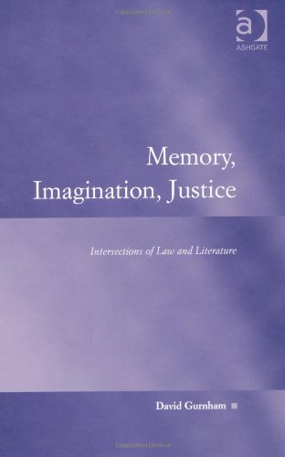 Memory Imagination Justice Intersections Of Law And Literature David Gurnham