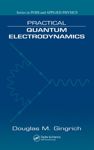 Practical Quantum Electrodynamics 1st Edition Douglas M Gingrich