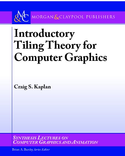 Introductory Tiling Theory For Computer Graphics Synthesis Lectures On Computer Graphics And Animation 1st Edition Craig Kaplan