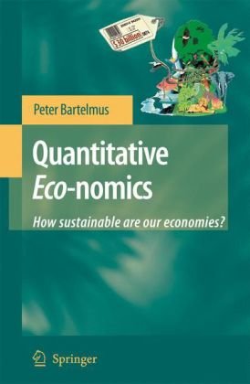 Quantitative Economics How Sustainable Are Our Economies 1st Edition Peter Bartelmus