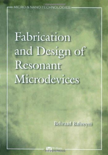 Fabrication Design Of Resonant Microdevices Micro And Nano Technologies Behraad Bahreyni