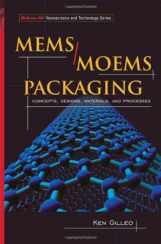 Memsmoem Packaging Concepts Designs Materials And Processes Mcgrawhill Nanoscience And Technology 1st Edition Ken Gilleo