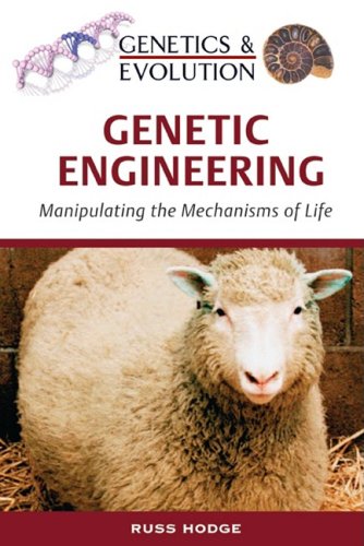 Genetic Engineering Manipulating The Mechanisms Of Life Russ Hodge