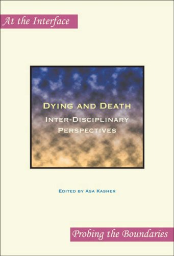 Dying And Death Interdisciplinary Perspectives At The Interface Probing The Bounderies 1st Edition Asa Kasher
