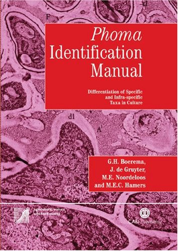 Phoma Identification Manual Differentiation Of Specific And Infraspecific Taxa In Culture Cabi Publishing 1st Edition G H Boerema