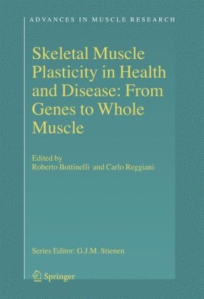 Skeletal Muscle Plasticity In Health And Disease From Genes To Whole Muscle Advances In Muscle Research 1st Edition Roberto Bottinelli
